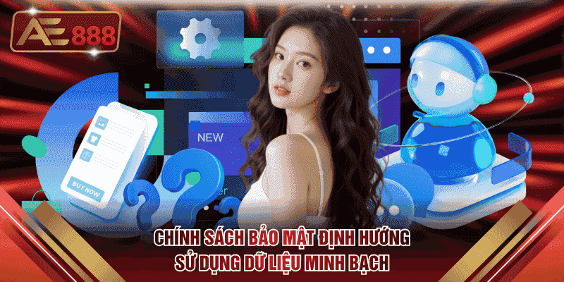 Chính sách bảo mật định hướng sử dụng dữ liệu minh bạch