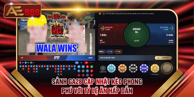 Sảnh Ga28 cập nhật kèo cược phong phú với tỷ lệ ăn hấp dẫn